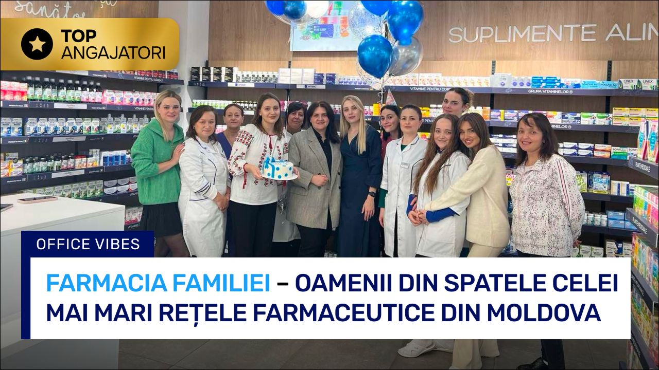 Farmacia Familiei – Oamenii din spatele celei mai mari rețele farmaceutice din Moldova