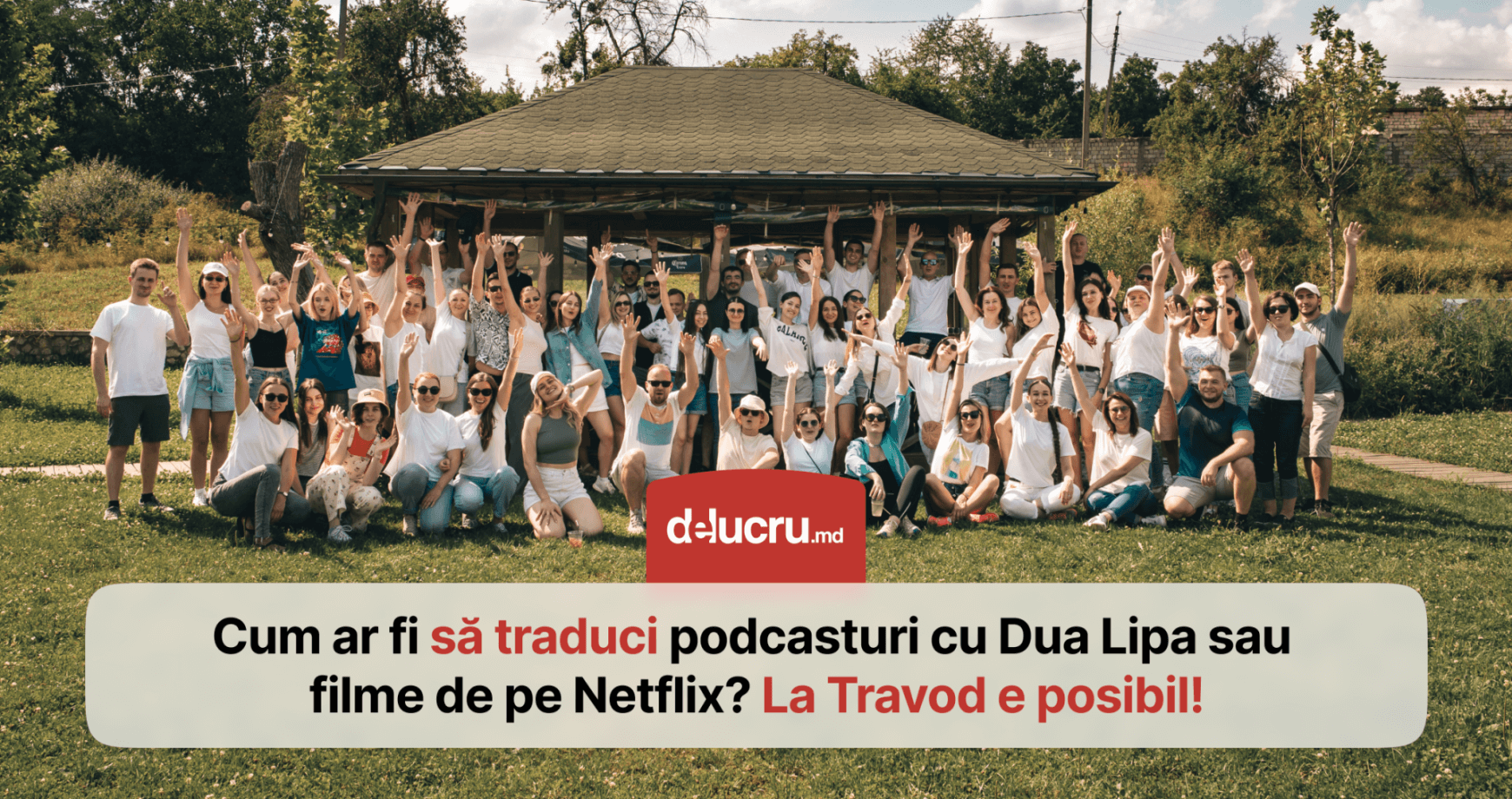 Cum ar fi să coordonezi proiecte de traducere pentru podcasturi cu Dua Lipa sau filme de pe Netflix? La Travod, astfel de provocări devin realitate