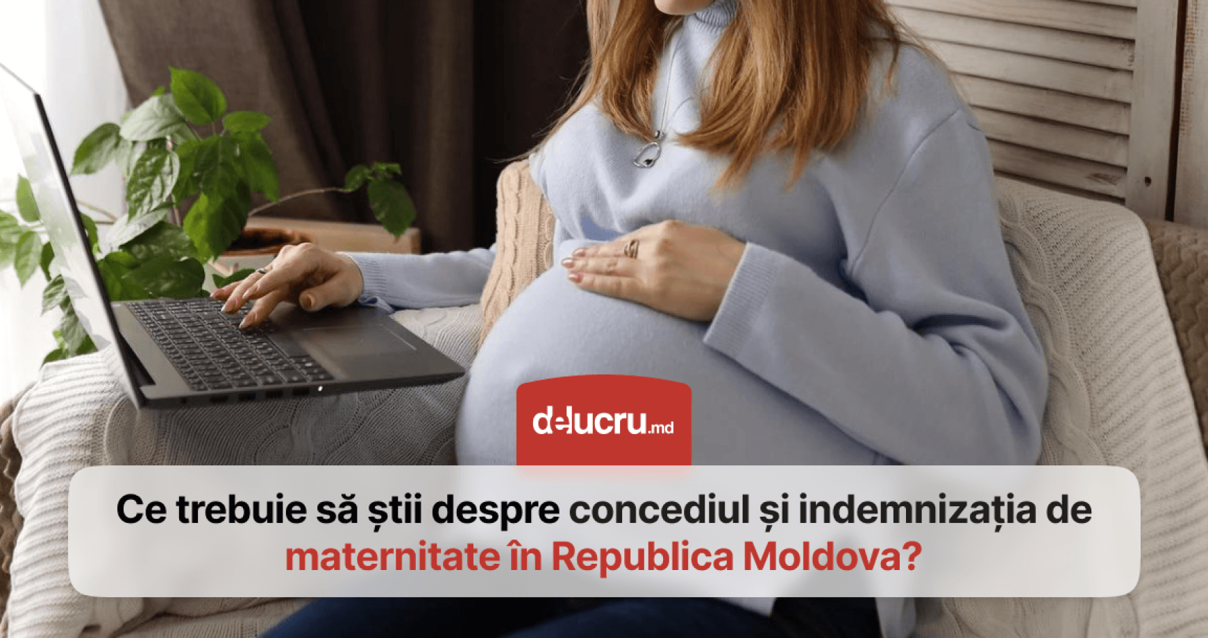 Concediul de maternitate și indemnizația de maternitate în Republica Moldova