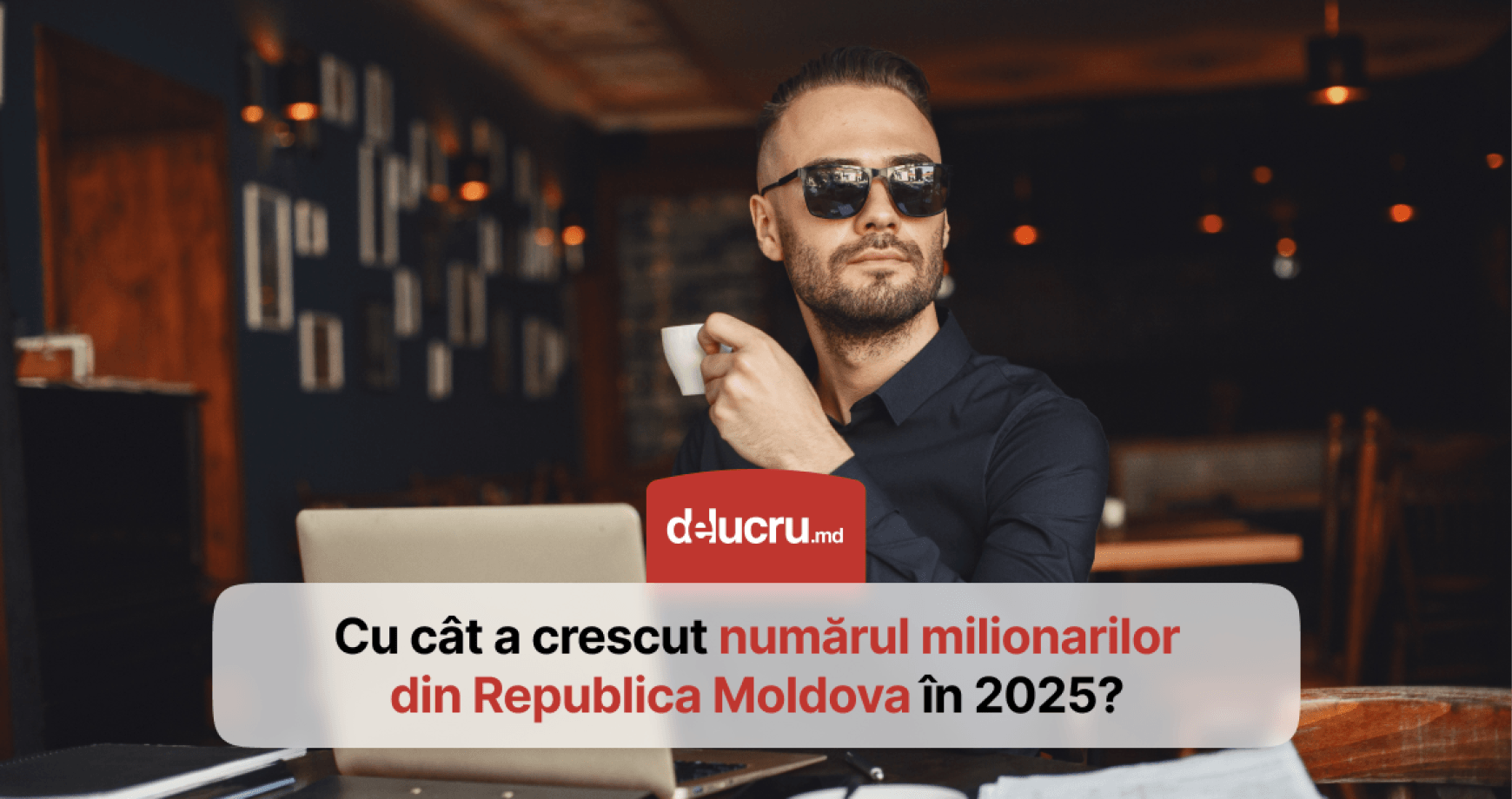 Numărul milionarilor din Republica Moldova, în creștere 