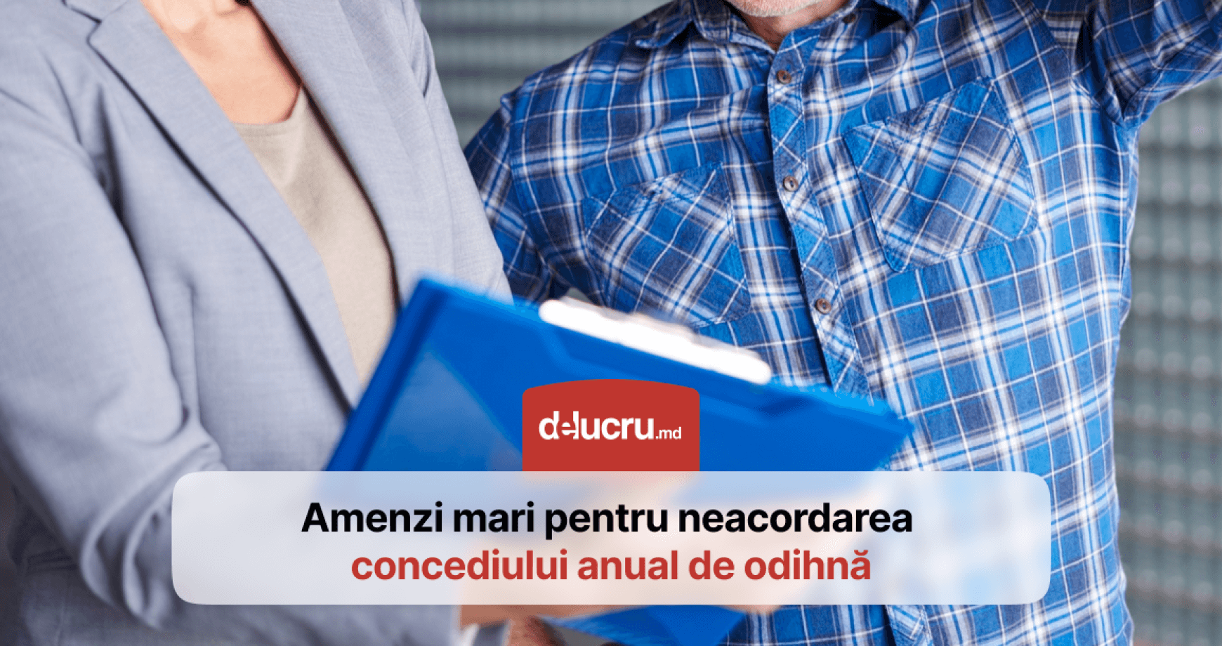 Noi modificări la Codul Muncii: Ce riscă angajatorii care nu le acordă salariaților concediu de odihnă anual?