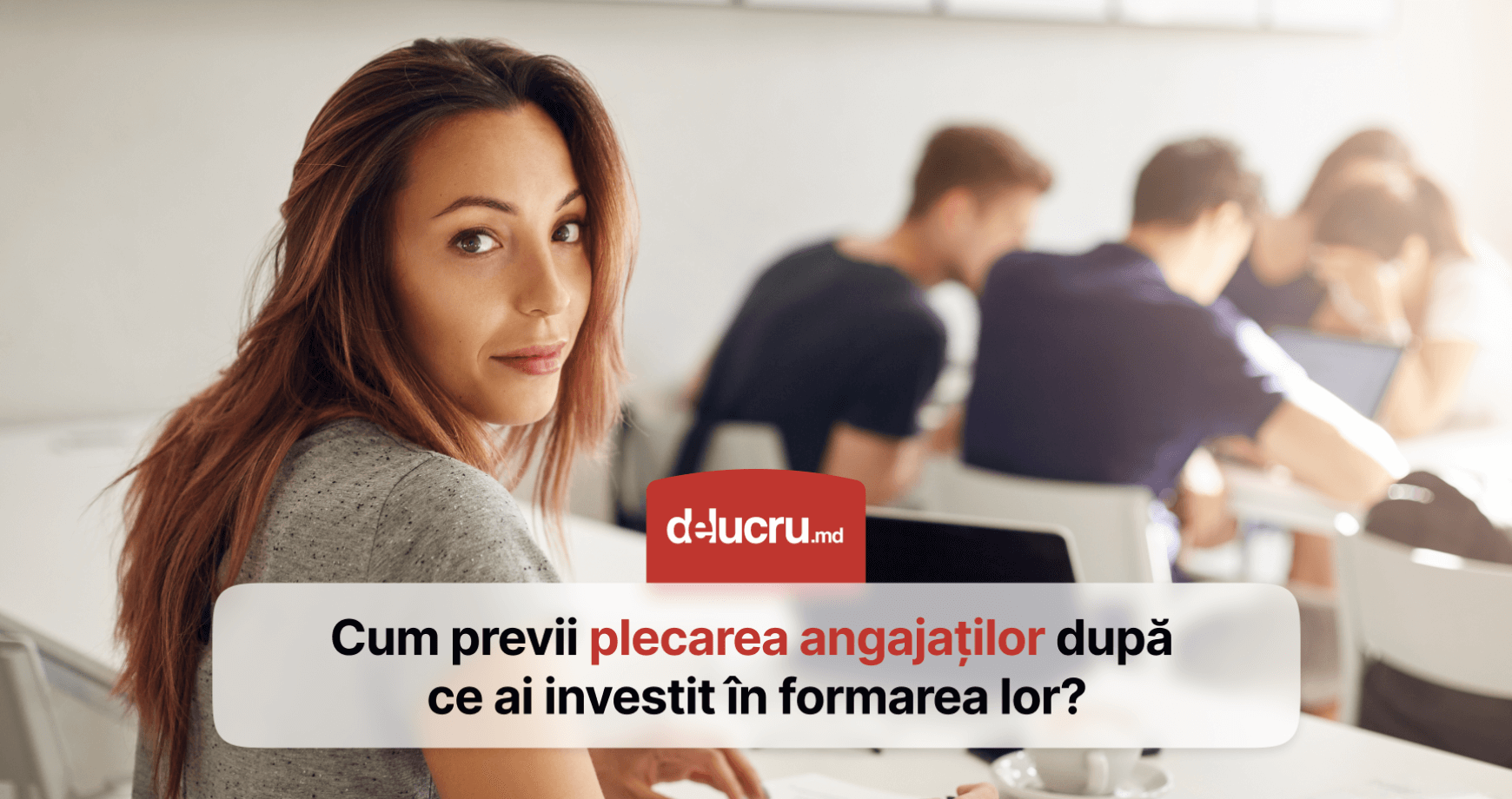 Cum te asiguri că angajații rămân în companie după cursuri și perfecționări?