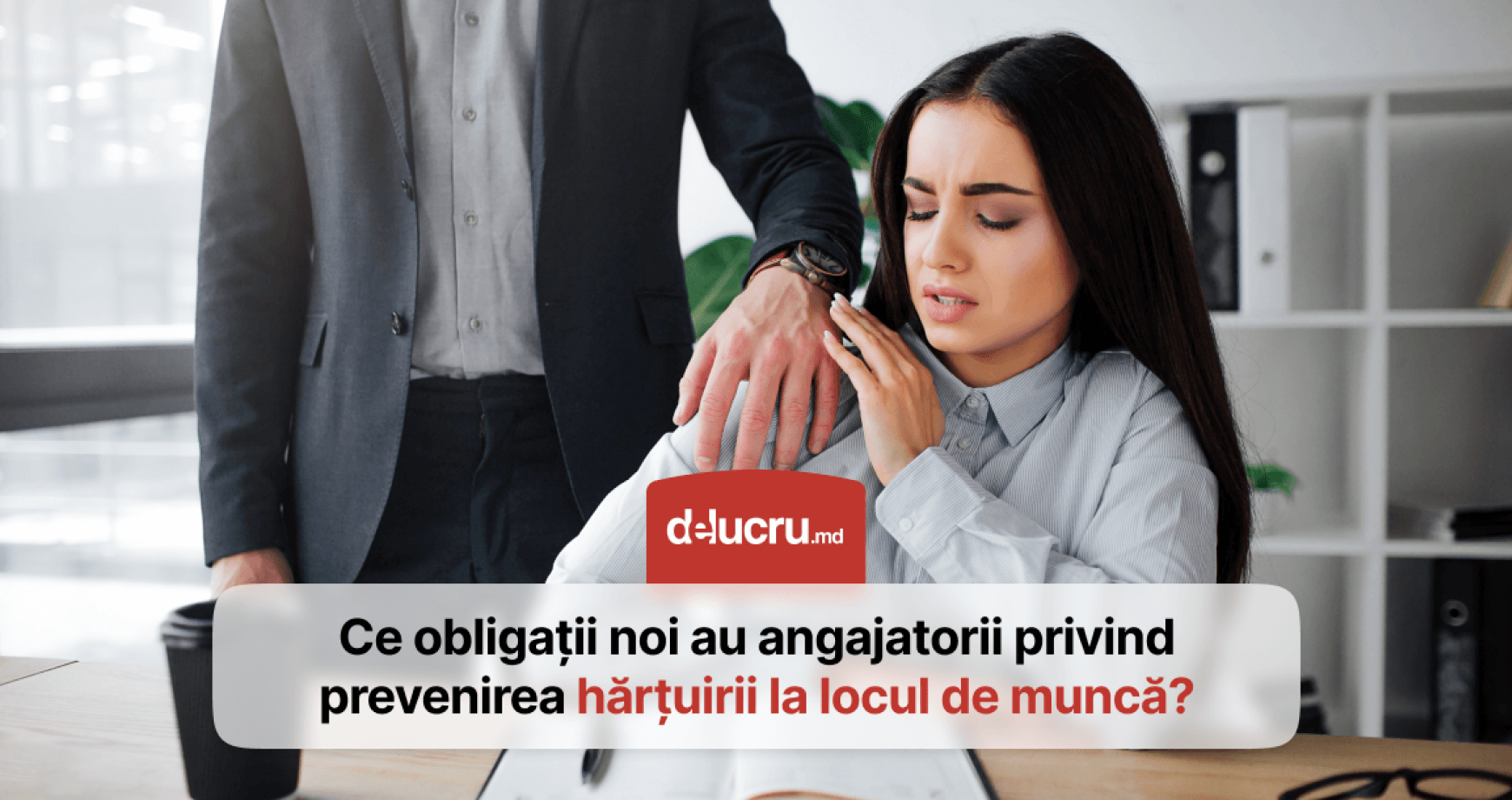 Contracte și regulamente adaptate pentru combaterea hărțuirii la locul de muncă