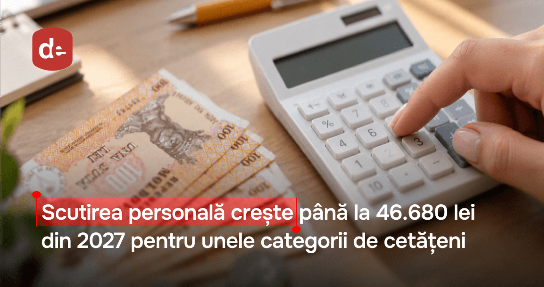 Scutirea personală crește până la 46.680 de lei din 2027. Ce se schimbă la impozite?
