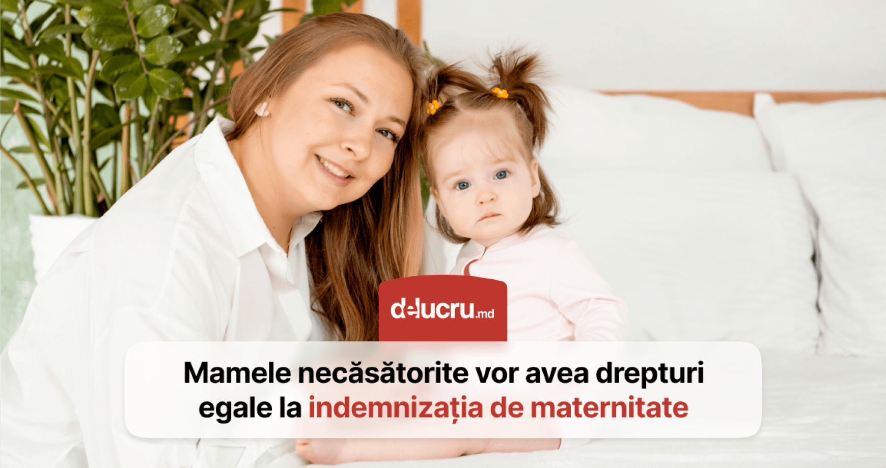Indemnizația de maternitate nu va mai depinde de căsătoria părinților
