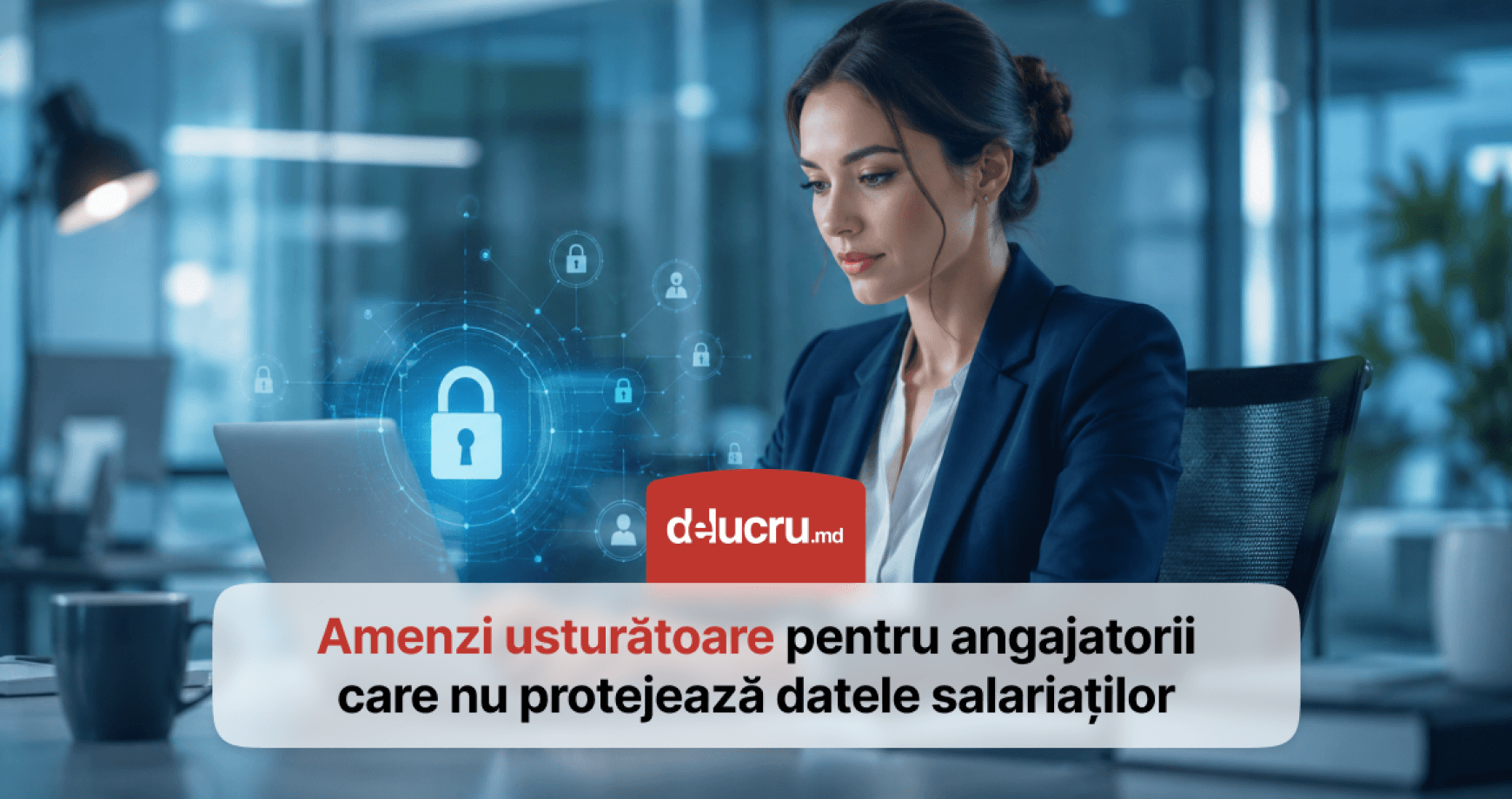 Amenzi de până la 2 milioane de lei pentru angajatorii care încalcă regulile privind datele cu caracter personal ale salariaților