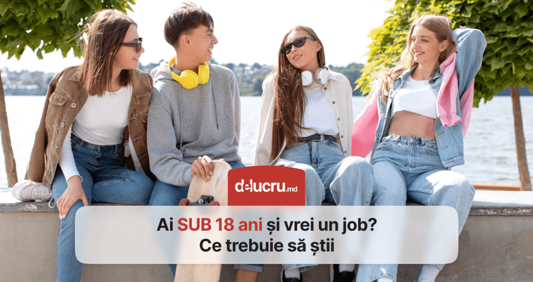 Ce trebuie să știi dacă ai SUB 18 ani și vrei să te angajezi