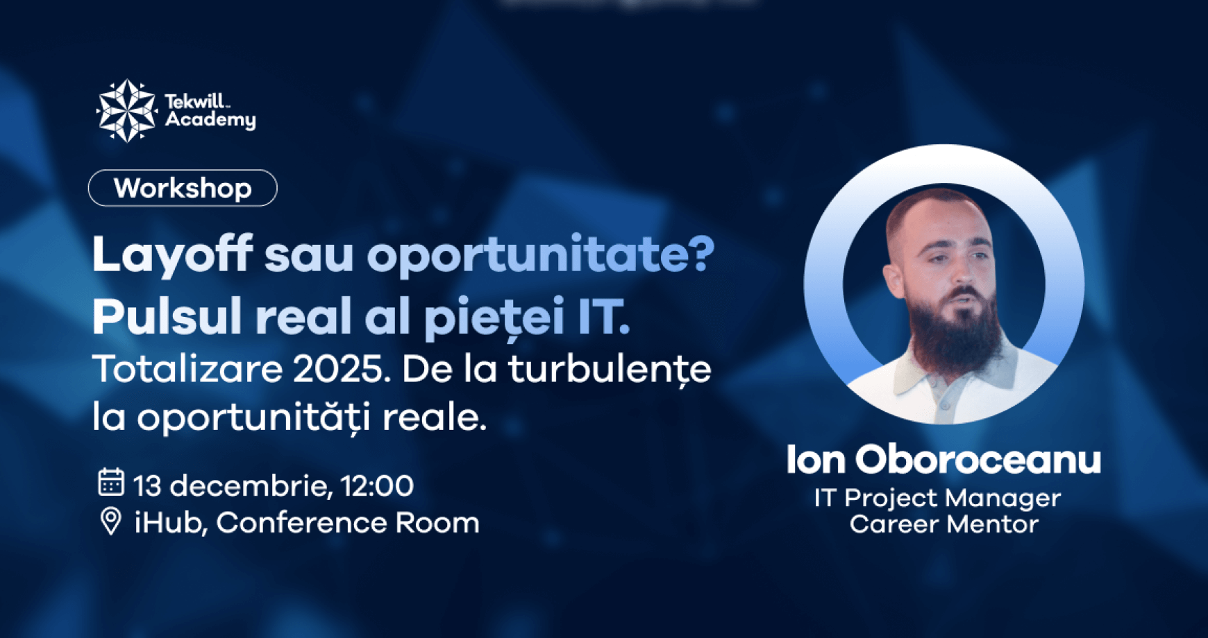 Workshop: Layoff sau oportunitate? Pulsul real al pieței IT. Totalizare 2025. De la turbulențe la oportunități reale.