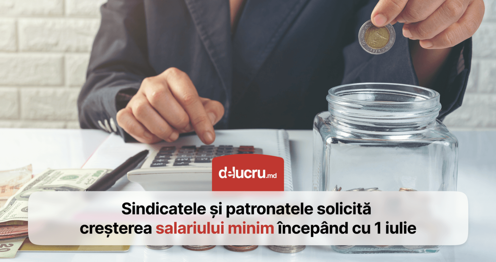 Sindicatele şi patronatele cer majorarea salariului minim la 6.000 lei