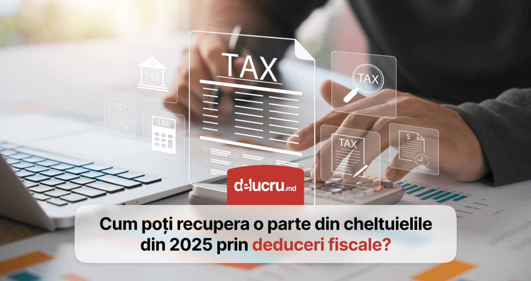 Statul îți poate întoarce o parte din banii cheltuiți în 2025. Cum poți beneficia de noile facilități fiscale?