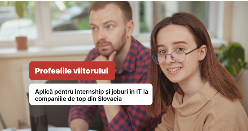 Profesiile viitorului la doar un click distanță. Aplică pentru internship și joburi în IT la companiile de top din Slovacia