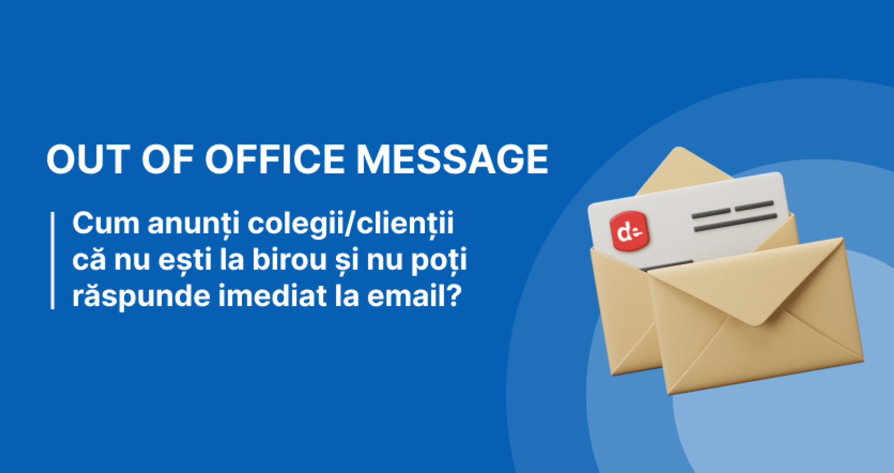 Cum poți să scrii un out of office message?