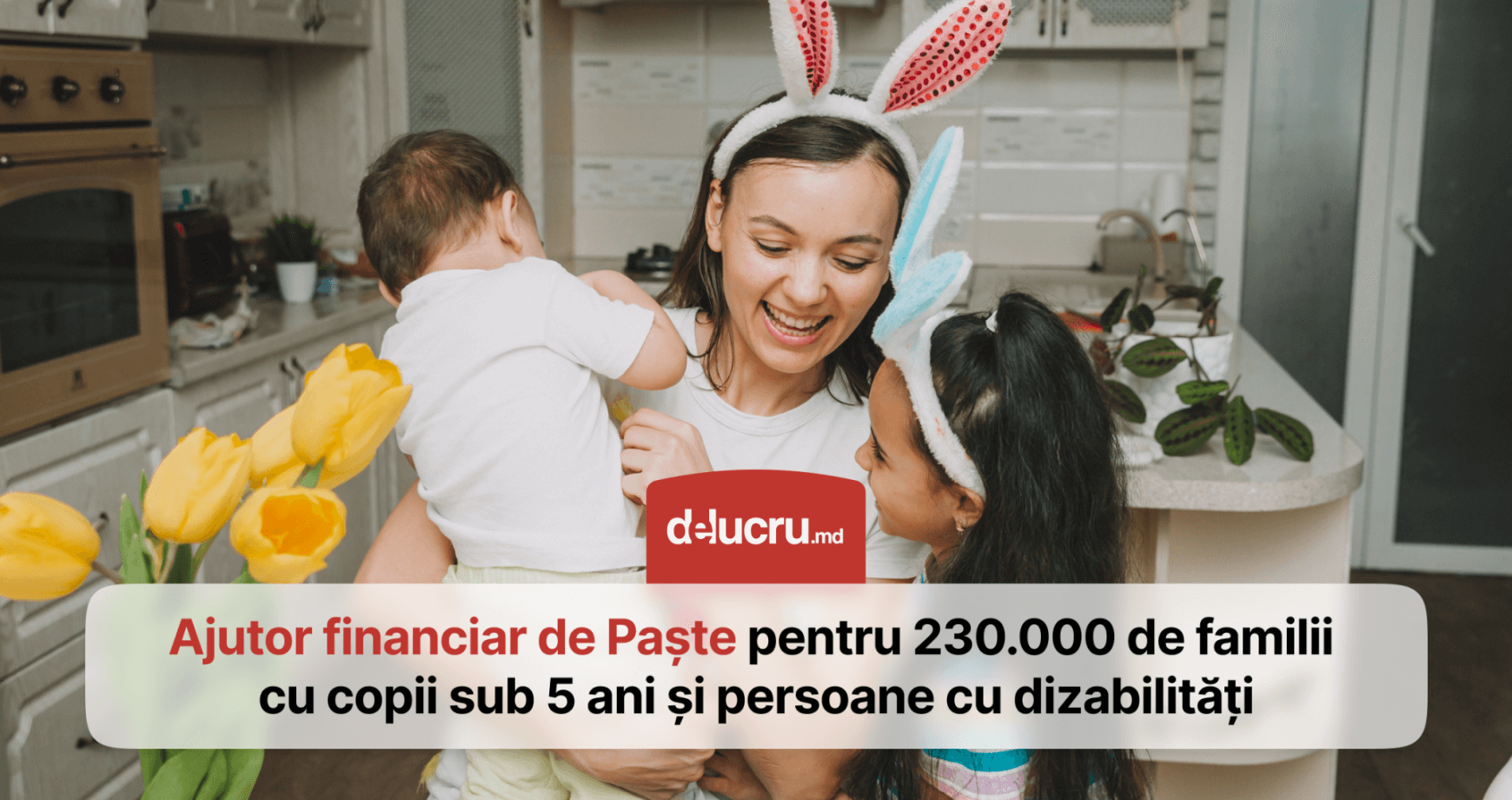 Ajutor financiar, de Paște, pentru toate familiile care au copii de până la 5 ani și persoane cu dizabilități