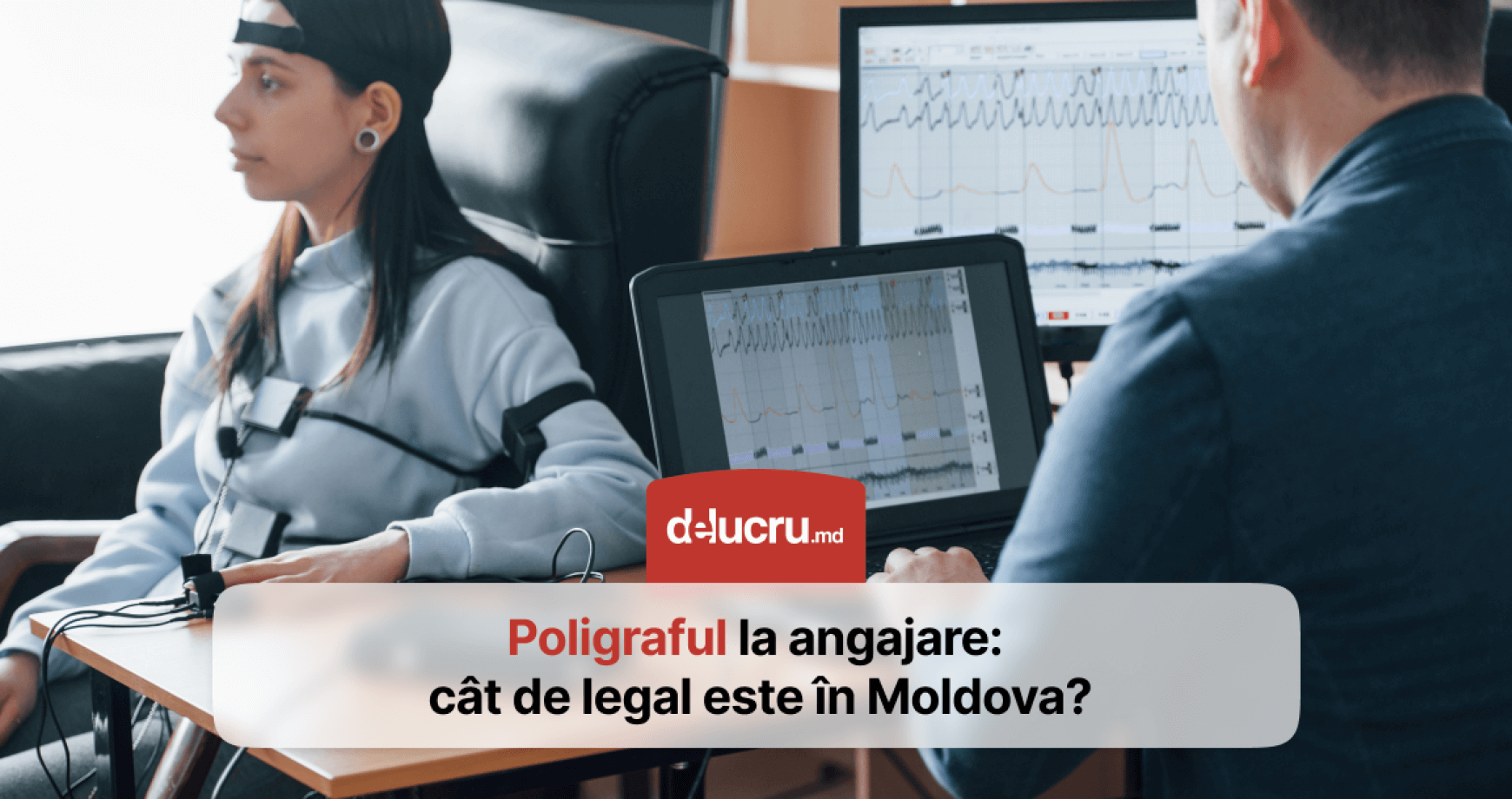 Angajatorii te pot testa cu poligraful? Află ce spune legea