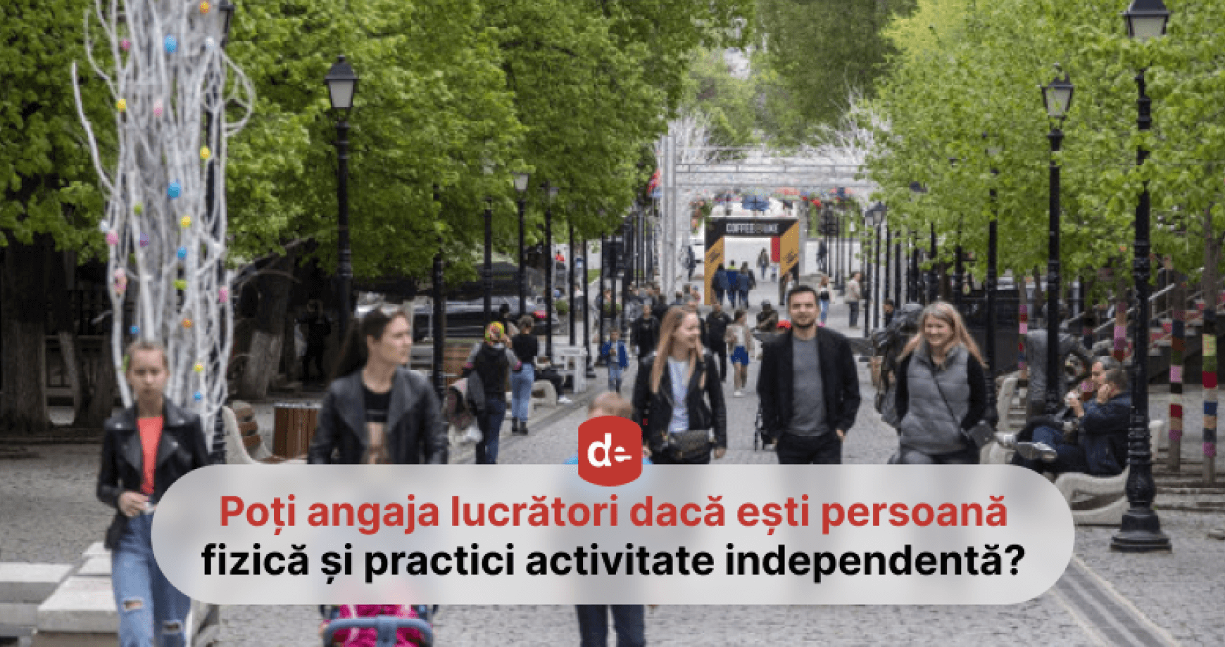 Poți angaja lucrători dacă ești persoană fizică și practici activitate independentă?