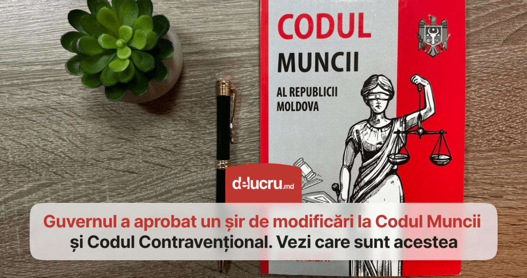 Noi modificări la Codul Muncii. Află ce prevăd și când vor intra în vigoare