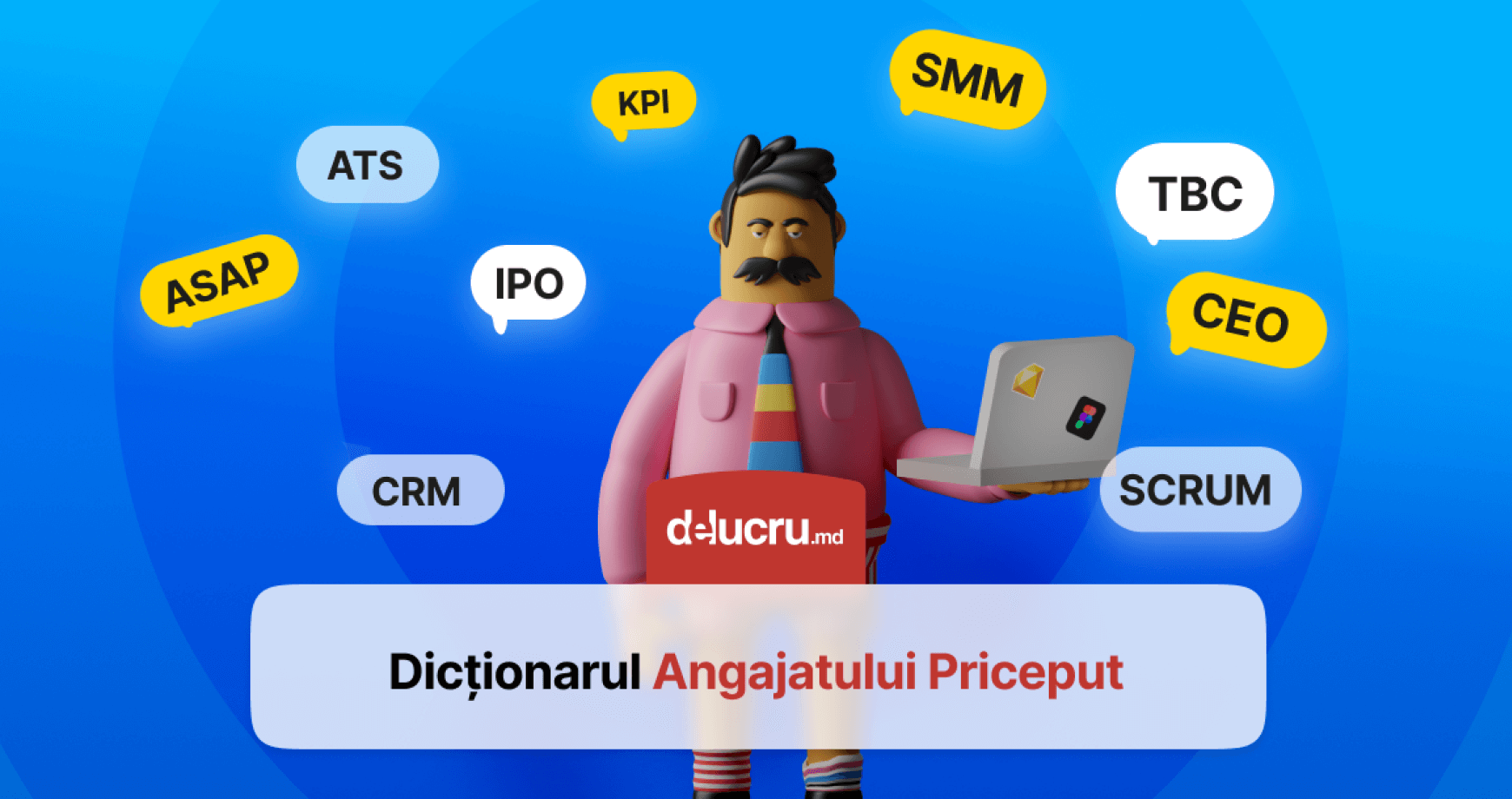 Dicționarul angajatului priceput: Acronime, slanguri și expresii utilizate în companiile de TOP, pe care trebuie să le cunoști
