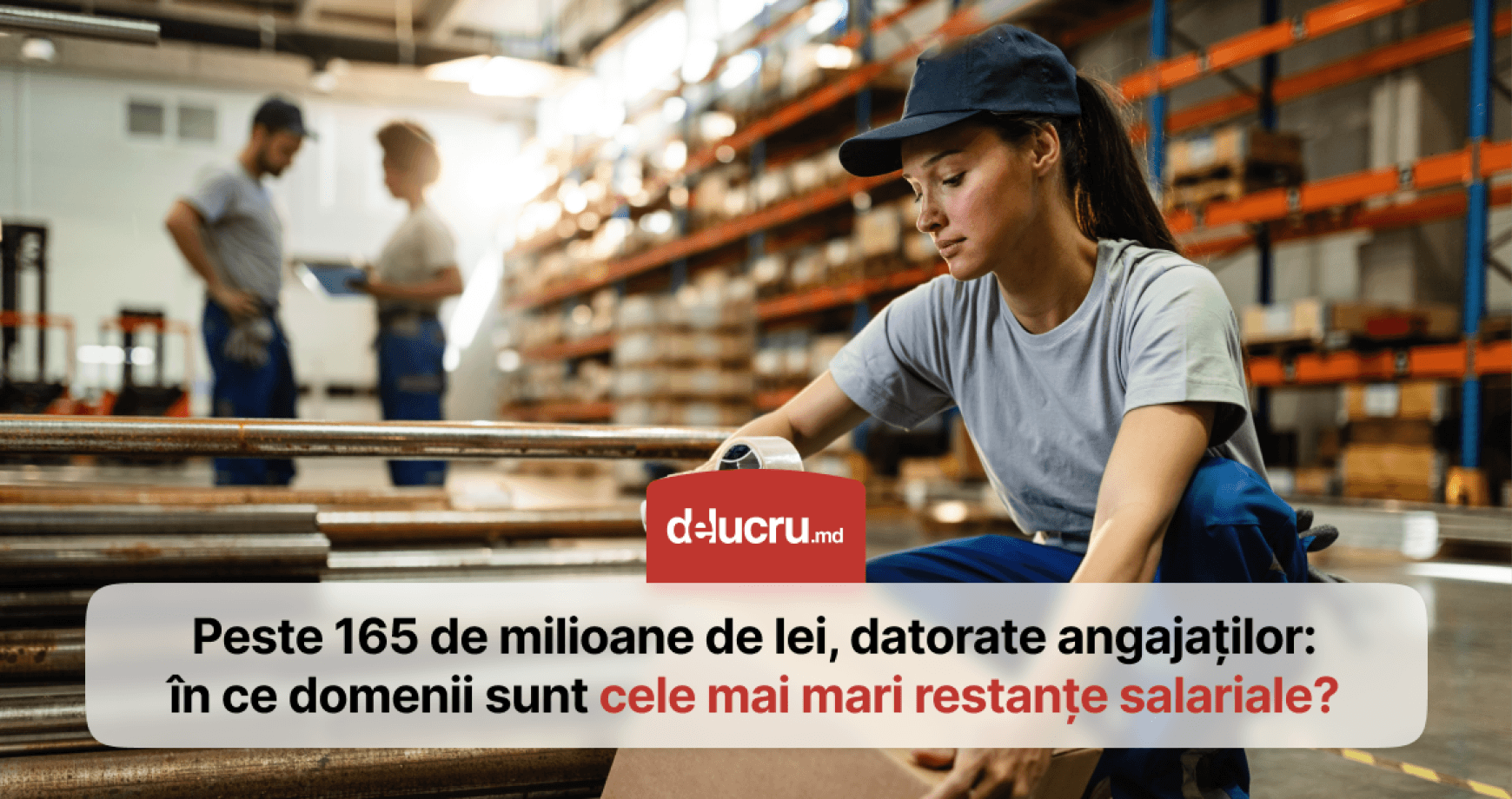 Restanțe salariale de peste 165 de milioane de lei, în anul 2025