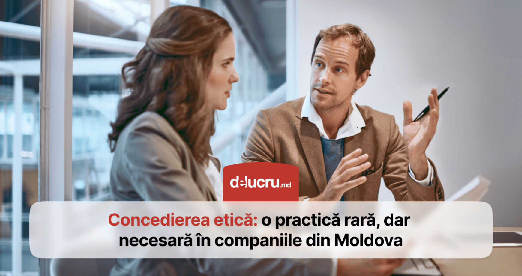 Concedierea etică. Ar putea exista așa ceva în Moldova? 