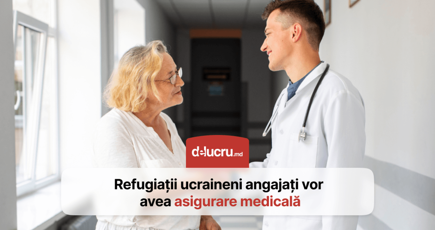 Refugiații din Ucraina care lucrează în țara noastră vor fi asigurați medical