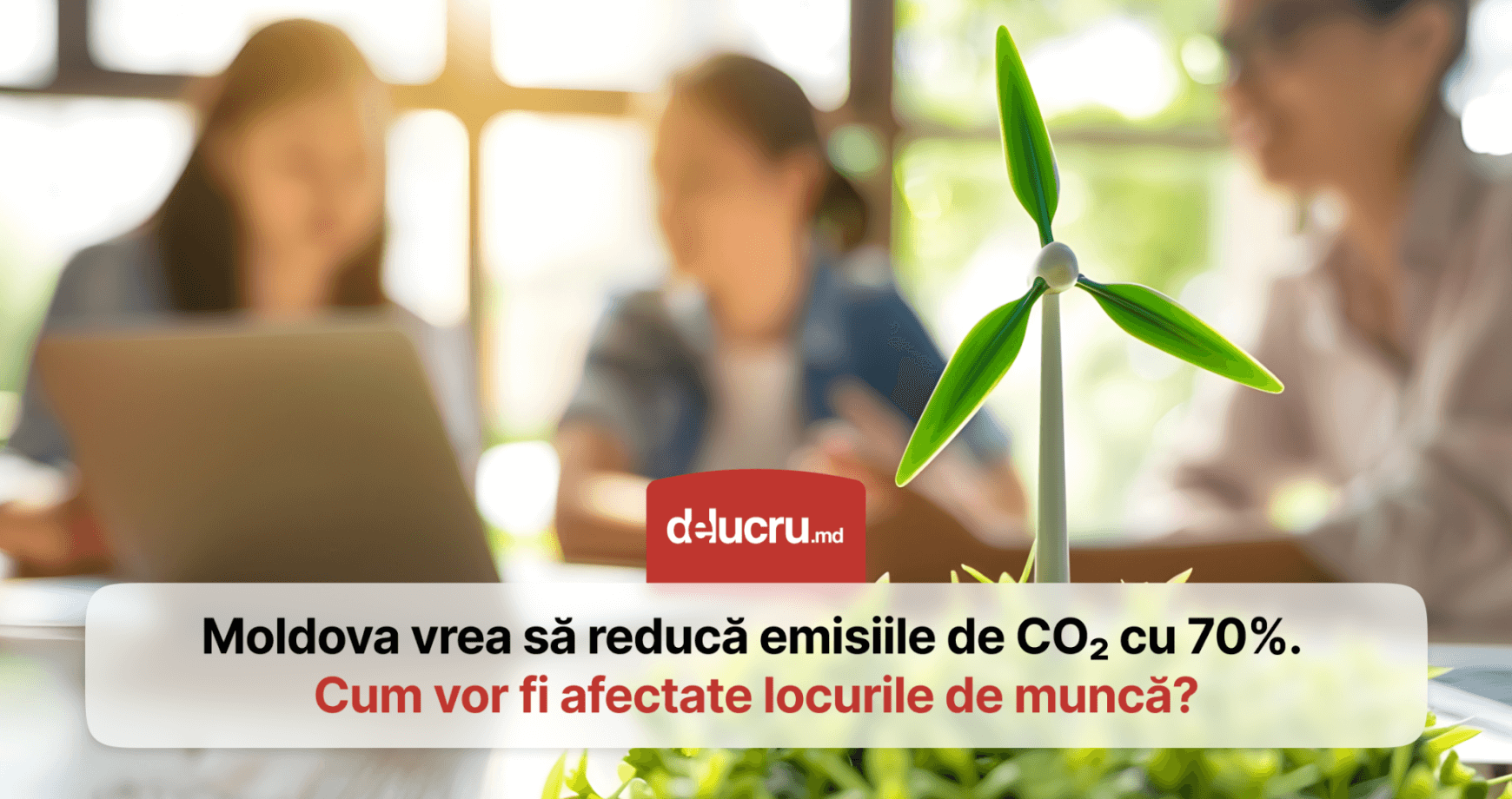 Moldova se obligă să reducă, în următorii cinci ani, emisiile de gaze cu efect de seră cu 70%. Cum va influența acest lucru piața muncii?