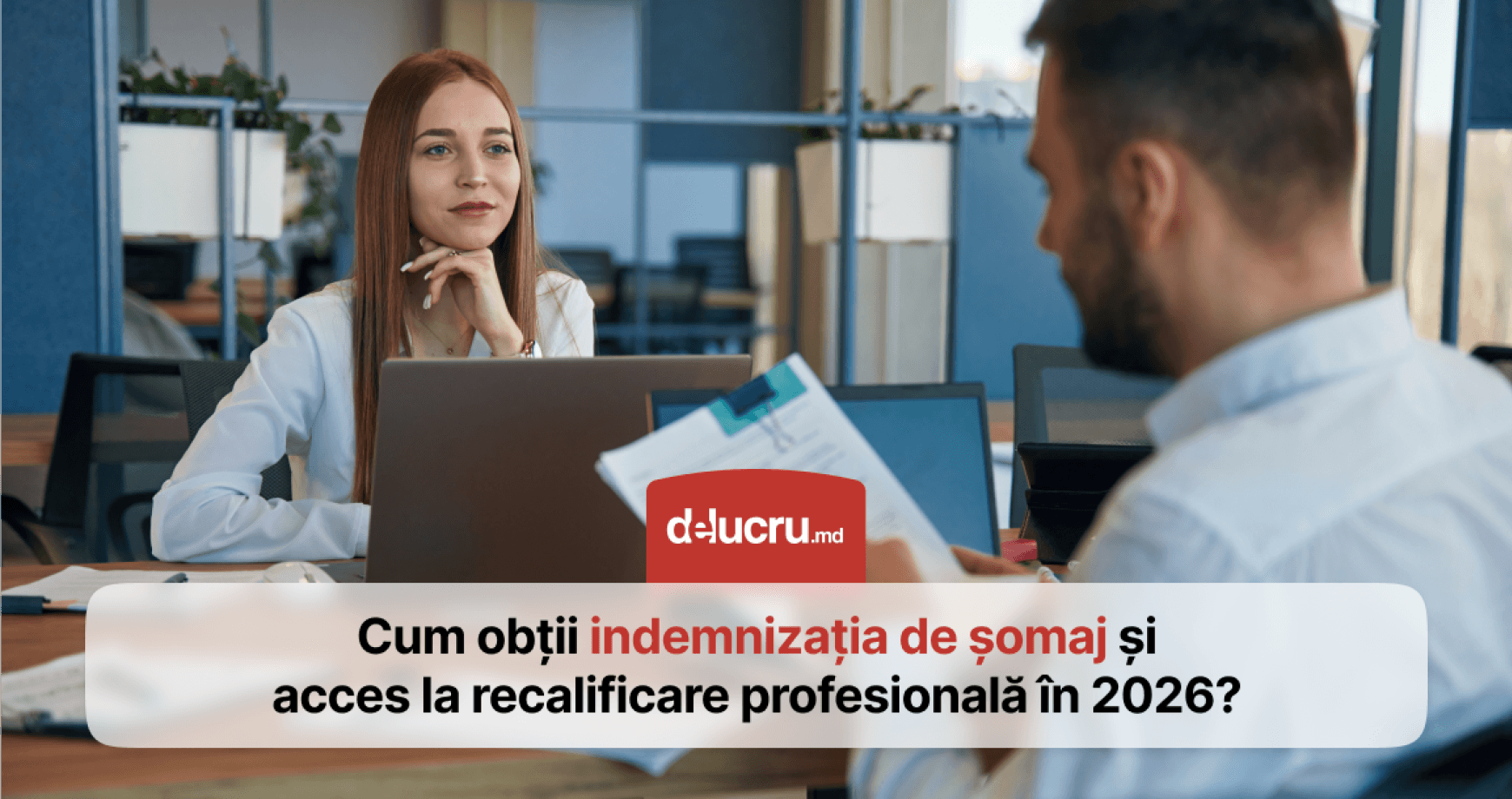 Totul despre ajutorul de şomaj şi sprijinul pentru recalificare