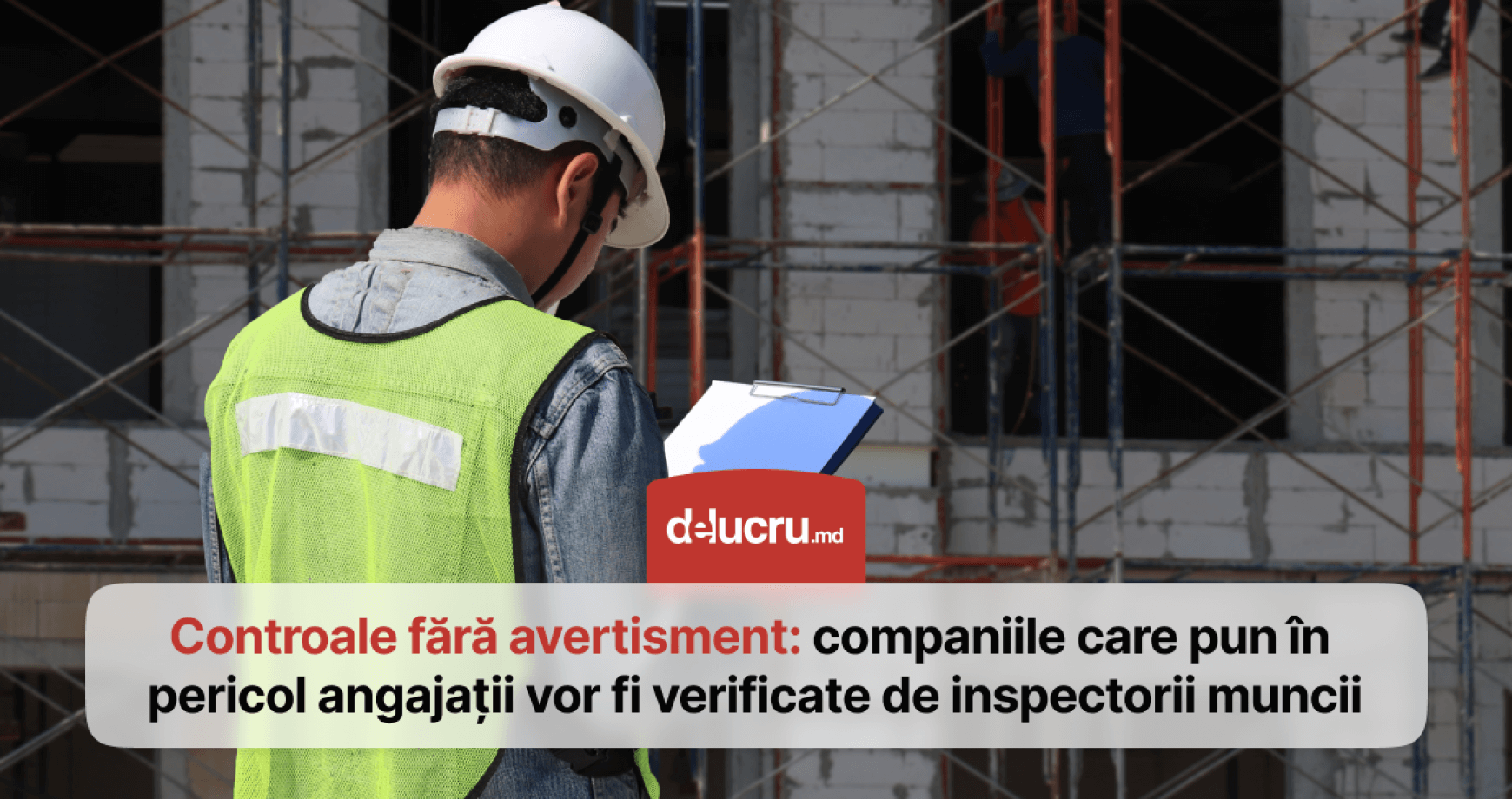Controale inopinate, fără sesizări. Inspectorii muncii vor putea verifica companiile suspectate că încalcă normele de securitate 