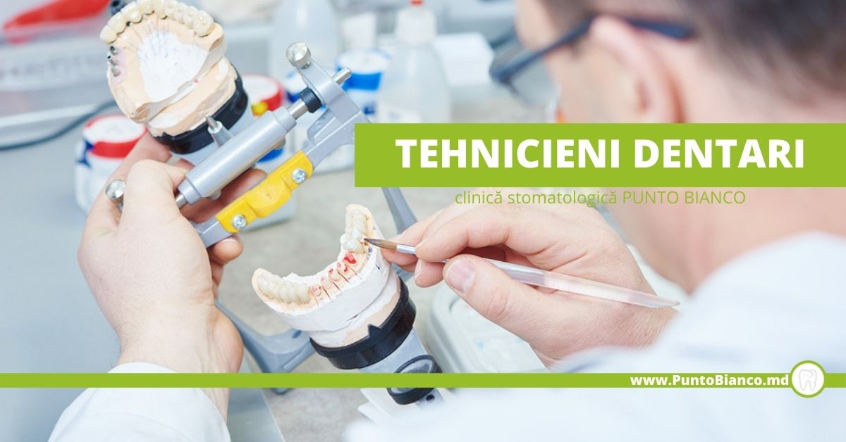 Tehnicieni dentari (prelucrare și modelare)